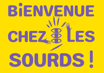 BIENVENUE CHEZ LES SOURDS