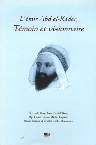 EMIR ABD EL-KADER, TEMOIN VISIONNAIRE