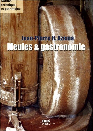 MEULES ET GASTRONOMIE - PRODUITS AGRICOLES TRANSFORMES A LA MEULE DE PIERRE