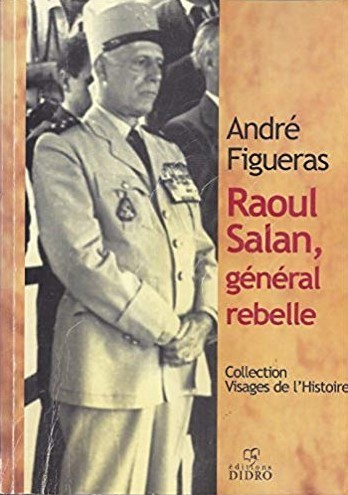 RAOUL SALAN , GENERAL REBELLE