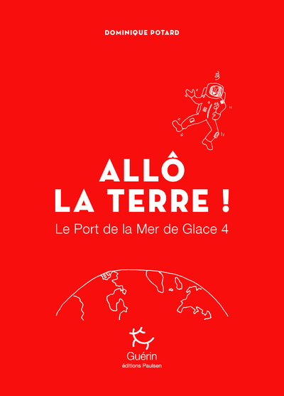 PORT DE LA MER DE GLACE - TOME 4 ALLO LA TERRE !