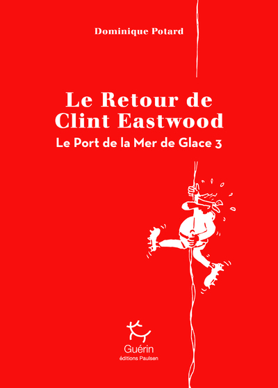 PORT DE LA MER DE GLACE - TOME 3 LE RETOUR DE CLINT EASTWOOD - VOLUME 03