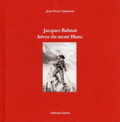 JACQUES BALMAT HEROS DU MONT BLANC