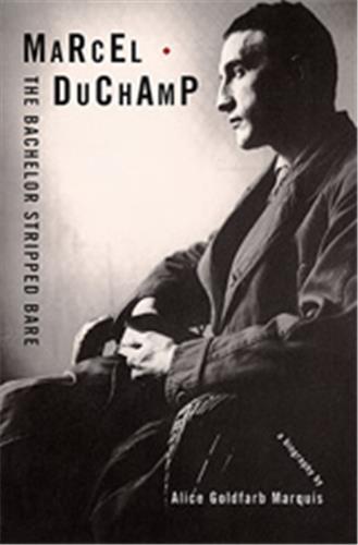 MARCEL DUCHAMP, THE BACHELOR STRIPPED BARE : A BIOGRAPHY /ANGLAIS