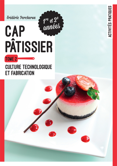 TOME 2- CULTURE TECHNOLOGIQUE ET FABRICATION- CAP PATISSIER