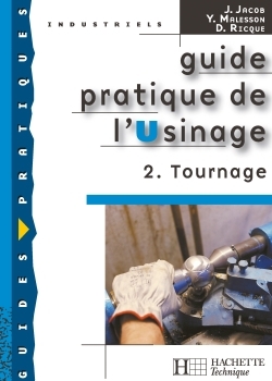 GUIDE PRATIQUE DE L´USINAGE 2 TOURNAGE BEP, ED.2006