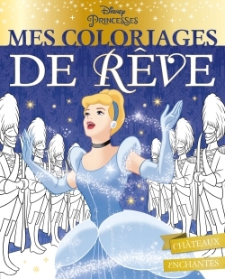 DISNEY PRINCESSES - MES COLORIAGES DE REVE - LA VIE DE CHATEAU