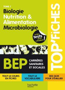 TOP´FICHES BIOLOGIE, NUTRITION-ALIMENTATION, MICROBIOLOGIE BEP CSS