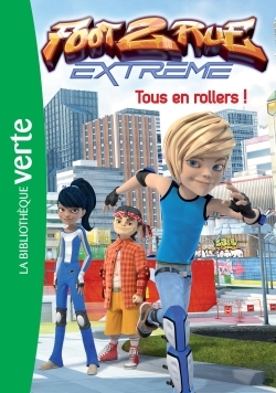 FOOT 2 RUE EXTREME 05 - TOUS EN ROLLERS !