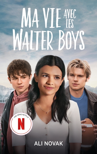 MA VIE AVEC LES WALTER BOYS - LE ROMAN A L´ORIGINE DE LA SERIE NETFLIX
