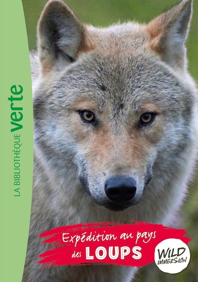 THE WILD IMMERSION - T05 - WILD IMMERSION 05 - EXPEDITION AU PAYS DES LOUPS