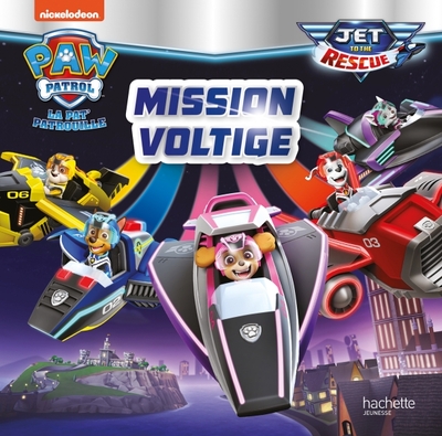 PAT´ PATROUILLE - JET TO THE RESCUE - MISSION VOLTIGE