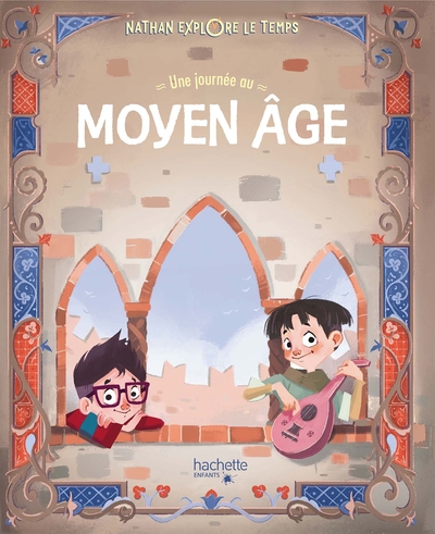 NATHAN EXPLORE LE TEMPS - UNE JOURNEE AU MOYEN AGE
