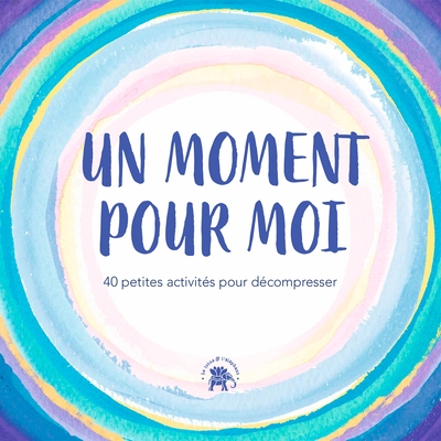 MOMENT POUR MOI - 40 PETITES ACTIVITES POUR DECOMPRESSER