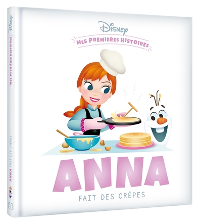 DISNEY BABY - MES PREMIERES HISTOIRES - ANNA FAIT DES CREPES