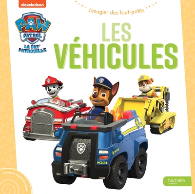PAT´ PATROUILLE - L´IMAGIER DES TOUT-PETITS - LES VEHICULES