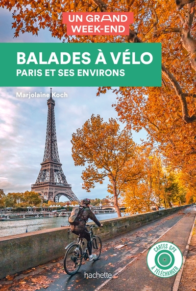 GUIDE UN GRAND WEEK-END BALADES A VELO - PARIS ET SES ENVIRONS