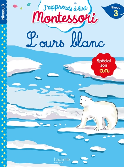 L´OURS BLANC NIVEAU 3 - J´APPRENDS A LIRE MONTESSORI