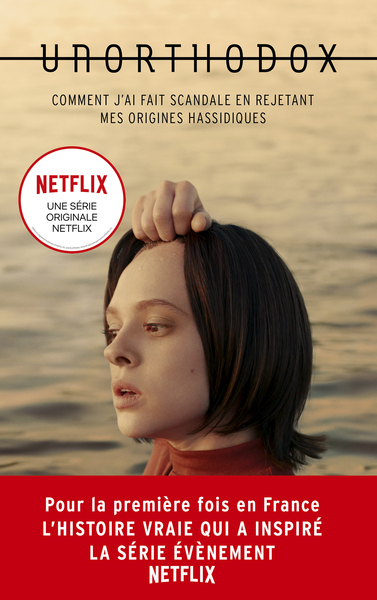 UNORTHODOX : L´AUTOBIOGRAPHIE A L´ORIGINE DE LA SERIE NETFLIX