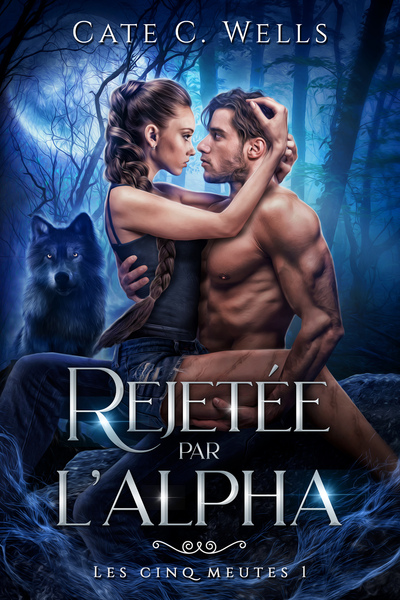 REJETEE PAR L´ALPHA, LES CINQ MEUTES T1