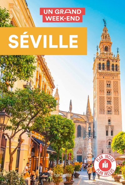 SEVILLE. GUIDE UN GRAND WEEK-END