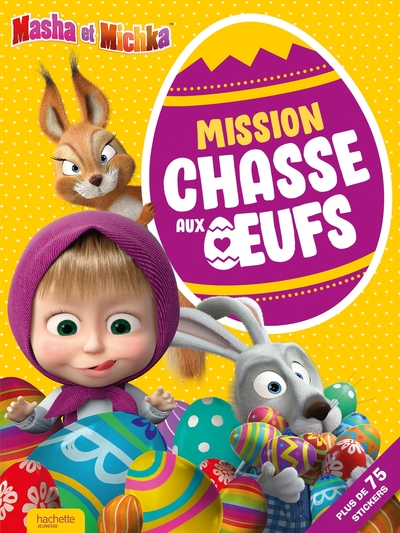 MASHA ET MICHKA - MISSION CHASSE AUX OEUFS !