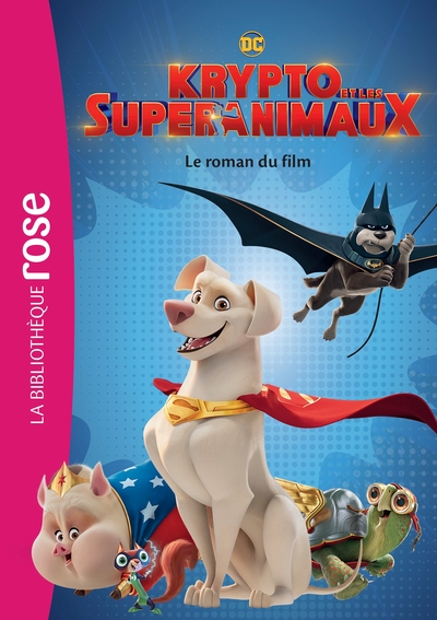 FILMS BB ROSE 8-10 - KRYPTO ET LES SUPER-ANIMAUX - LE ROMAN DU FILM