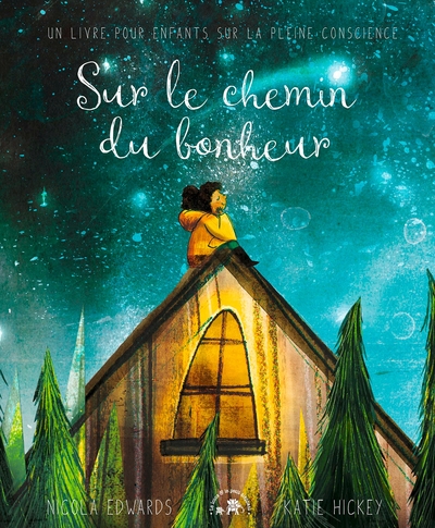 SUR LE CHEMIN DU BONHEUR - UN LIVRE POUR ENFANTS SUR LA PLEINE CONSCIENCE