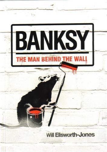 BANKSY THE MAN BEHIND THE WALL /ANGLAIS