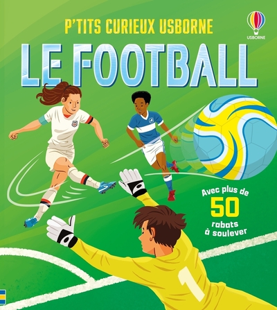 LE FOOTBALL - P´TITS CURIEUX USBORNE - DES 5 ANS