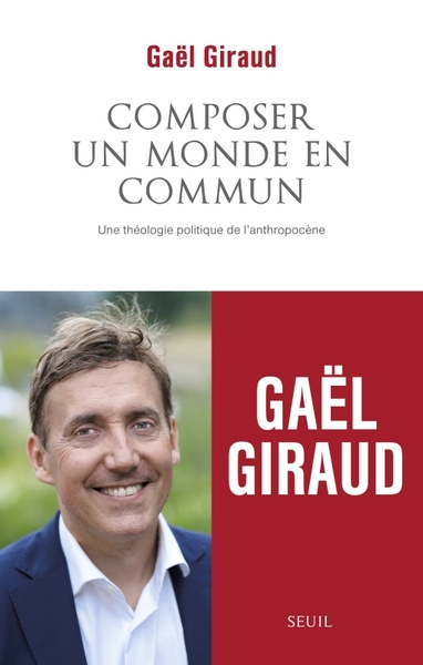 COMPOSER UN MONDE EN COMMUN. UNE THEOLOGIE POLITIQUE DE L´ANTHROPOCENE