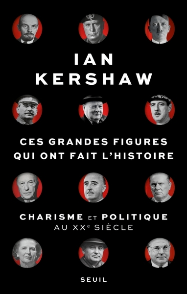 CES GRANDES FIGURES QUI ONT FAIT L´HISTOIRE. CHARISME ET POLITIQUE AU XXE SIECLE