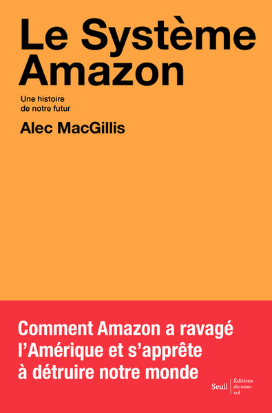 SYSTEME AMAZON. UNE HISTOIRE DE NOTRE FUTUR