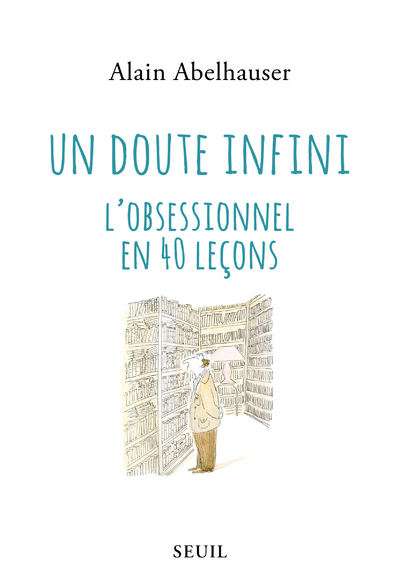 DOUTE INFINI - L´OBSESSIONNEL EN 40 LECONS
