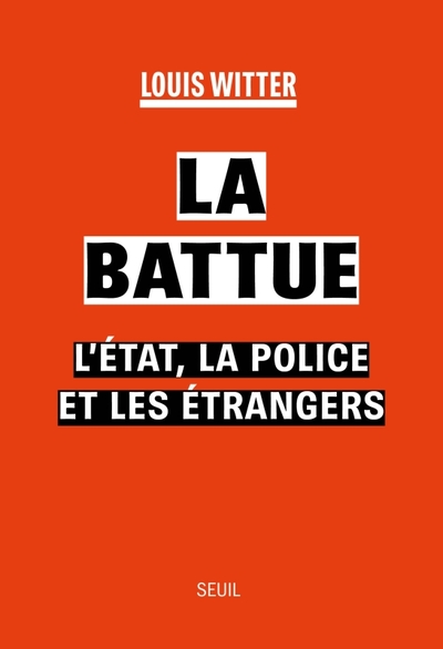 BATTUE - L´ETAT, LA POLICE ET LES ETRANGERS