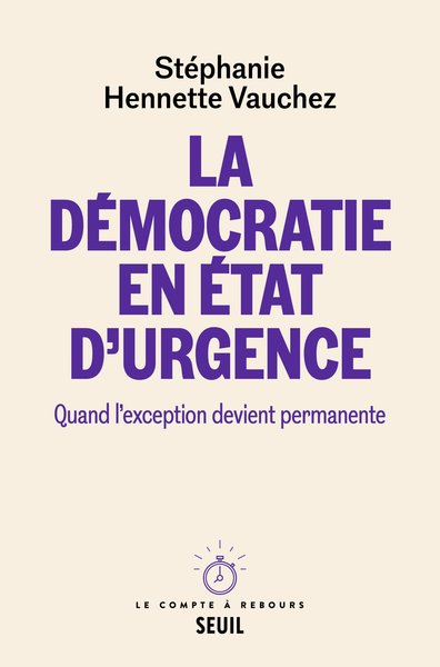 DEMOCRATIE EN ETAT D´URGENCE. QUAND L´EXCEPTION DEVIENT PERMANENTE
