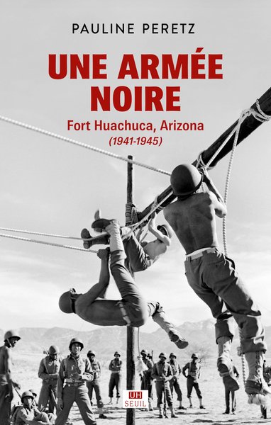 ARMEE NOIRE. FORT HUACHUCA, ARIZONA (1941-1945)