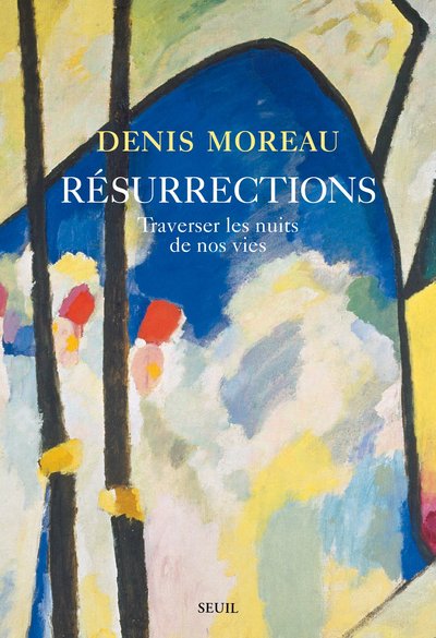 RESURRECTIONS. TRAVERSER LES NUITS DE NOS VIES