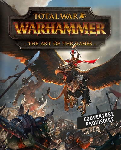 TOTAL WAR : WARHAMMER : TOUT L´ART DU JEU