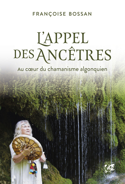 L´APPEL DES ANCETRES - AU COEUR DU CHAMANISME ALGONQUIEN