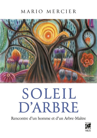 SOLEIL D´ARBRE - RENCONTRE D´UN HOMME ET D´UN ARBRE-MAITRE