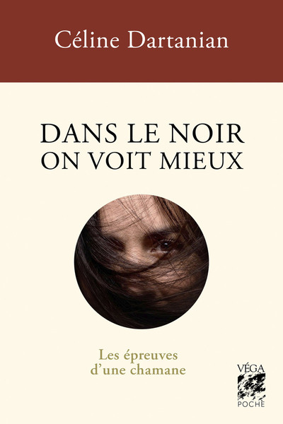 DANS LE NOIR ON VOIT MIEUX - LES EPREUVES D´UNE CHAMANE