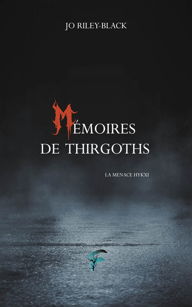 MEMOIRES DE THIRGOTHS - LA MENACE HYKXI