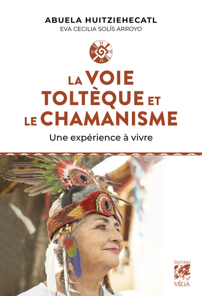 LA VOIE TOLTEQUE ET LE CHAMANISME - UNE EXPERIENCE A VIVRE