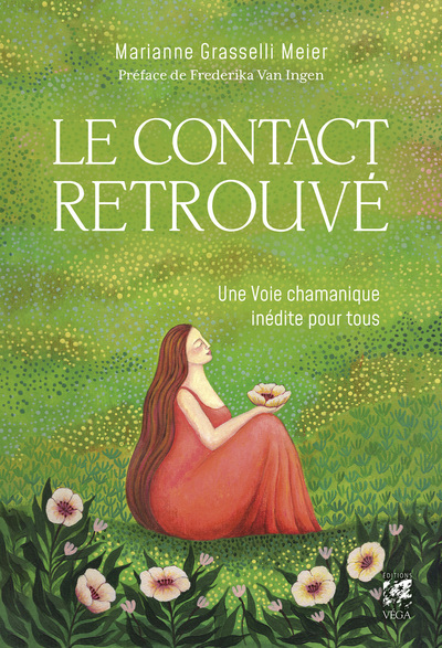 LE CONTACT RETROUVE - UNE VOIE CHAMANIQUE INEDITE POUR TOUS