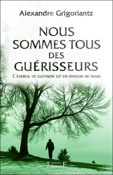 NOUS SOMMES TOUS DES GUERISSEURS