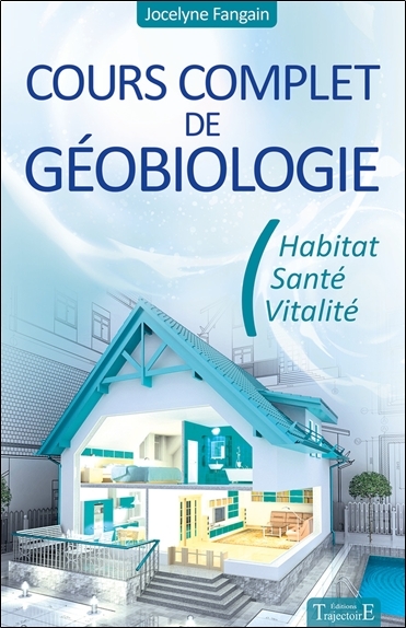 COURS COMPLET DE GEOBIOLOGIE - HABITAT - SANTE - VITALITE