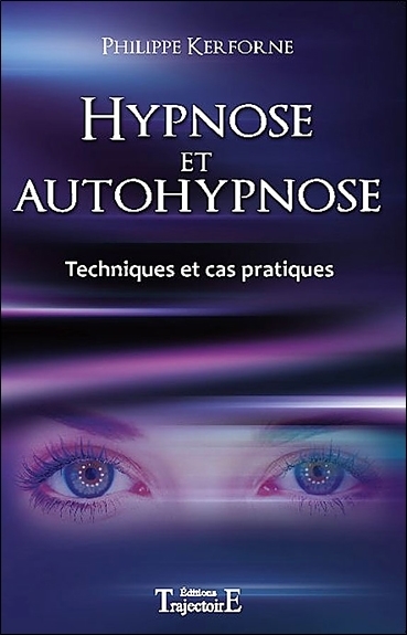 HYPNOSE ET AUTOHYPNOSE - TECHNIQUES ET CAS PRATIQUES