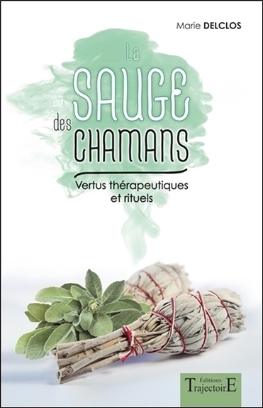 SAUGE DES CHAMANS - VERTUS THERAPEUTIQUES ET RITUELS