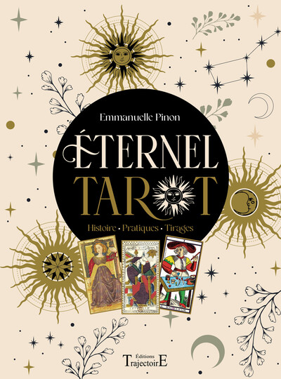 ETERNEL TAROT - HISTOIRE - PRATIQUES - TIRAGES